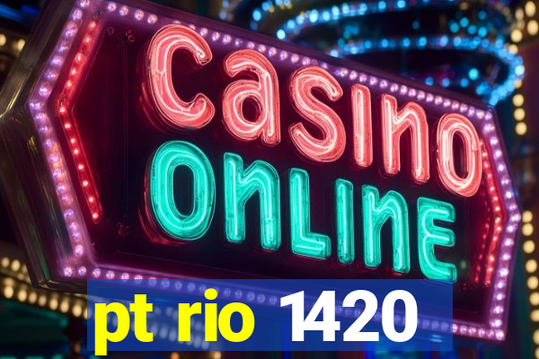 pt rio 1420